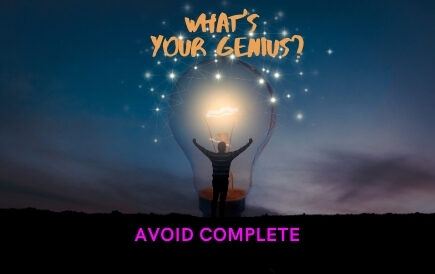 What’s your genius? Avoid Complete