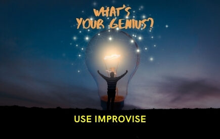 What’s your Genius? Use Improvise